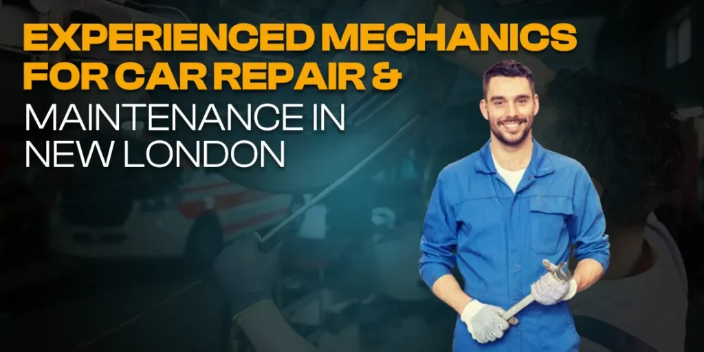 Experienced Mechanics for Car Repair & Maintenance in New London