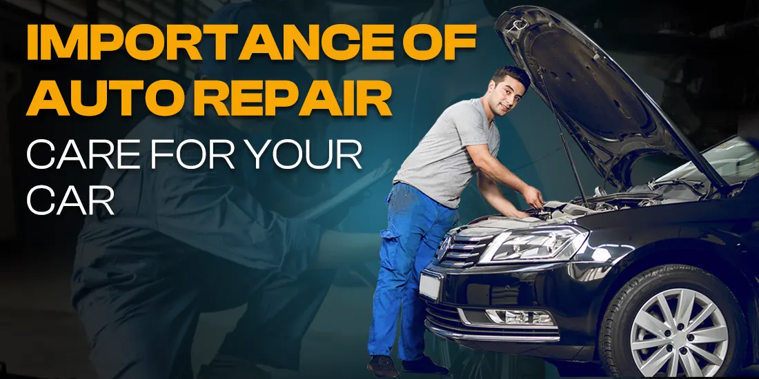 Importance of Auto Repair Care for Your Car