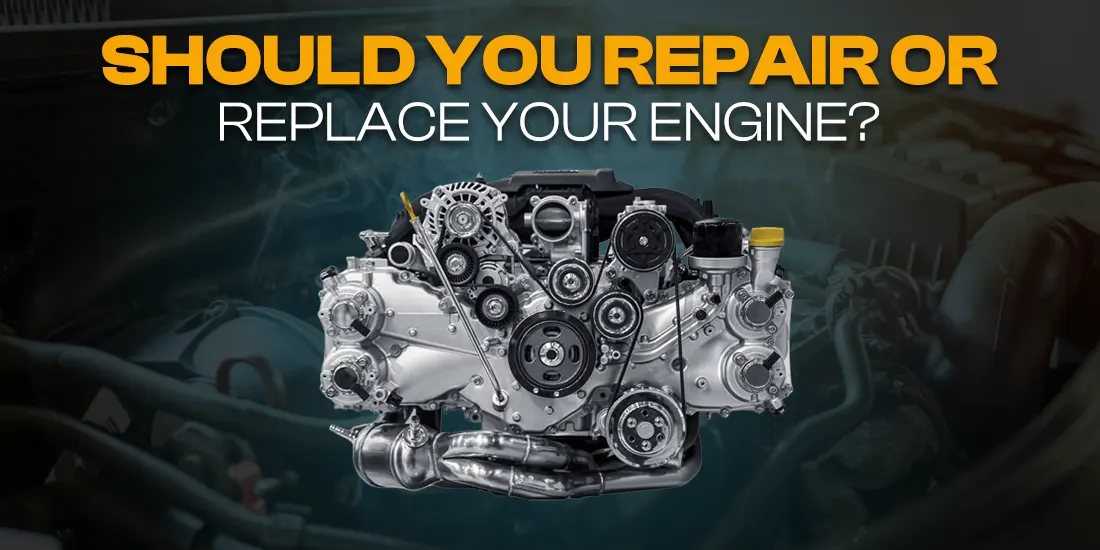Should You Repair or Replace Your Engine?